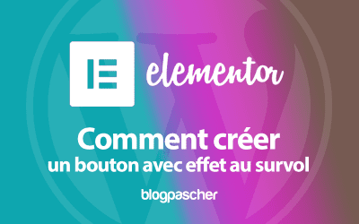 Elementor : Comment créer un bouton avec effet au survol