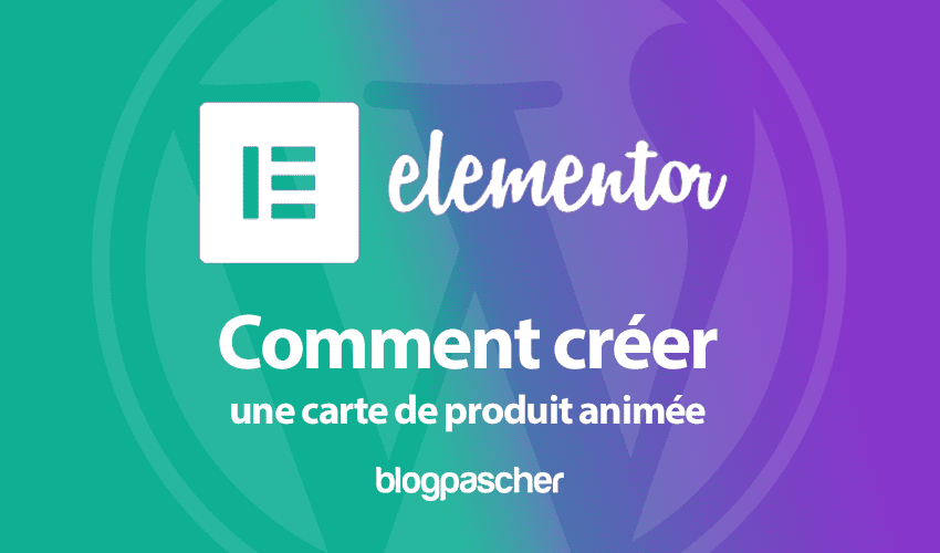 Elementor : Comment créer une carte de produit