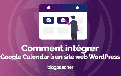 Comment intégrer Google Calendar à un site web WordPress