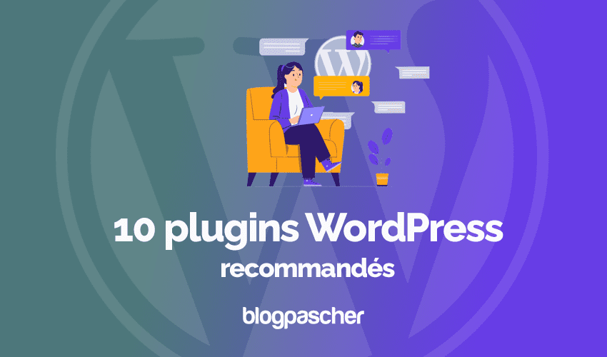 10 plugins WordPress recommandés – Mars 2022