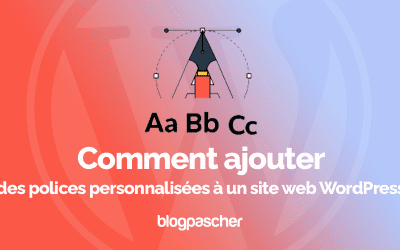 Comment ajouter des polices personnalisées à un site web WordPress