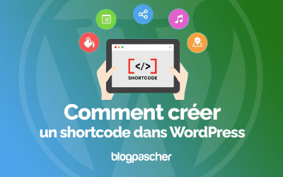 Comment créer un shortcode dans WordPress