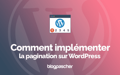 Comment implémenter la pagination sur WordPress