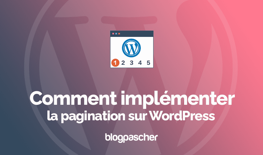 Comment implémenter la pagination sur WordPress