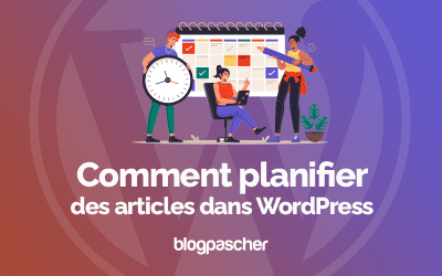 Comment planifier des articles dans WordPress
