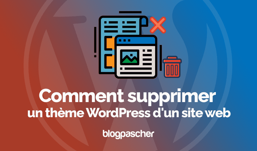 Comment supprimer un thème WordPress d’un site web