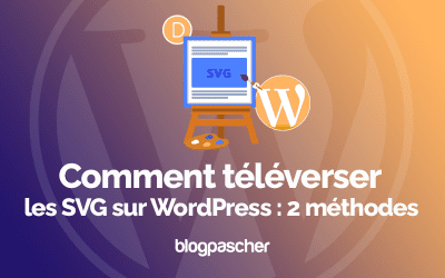 Comment téléverser les SVG sur WordPress : 2 méthodes