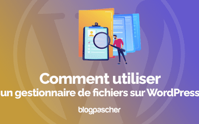 Comment utiliser un gestionnaire de fichiers sur WordPress