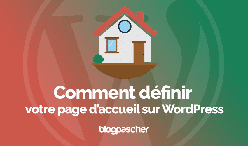 Comment définir votre page d’accueil sur WordPress