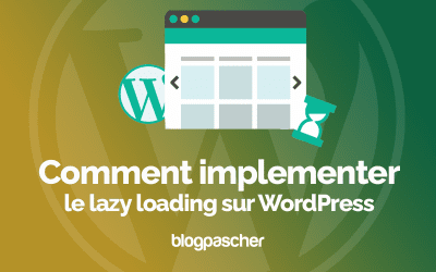 Comment implémenter le lazy loading sur WordPress