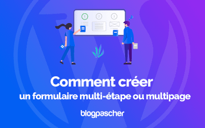 Comment créer un formulaire multi-étape ou multipage
