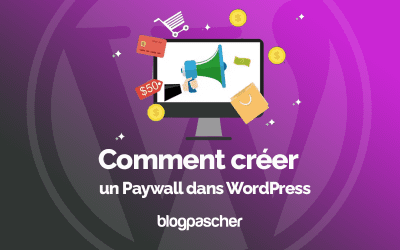 Comment créer un Paywall dans WordPress