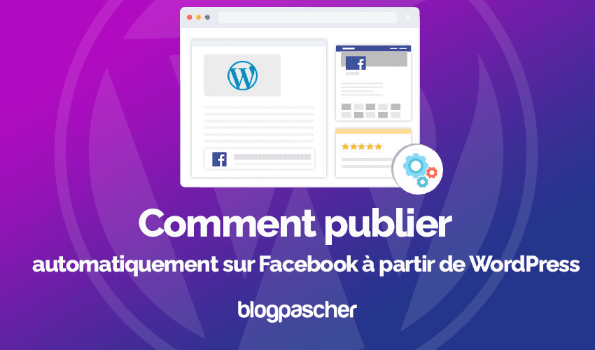 Comment publier automatiquement sur Facebook à partir de WordPress