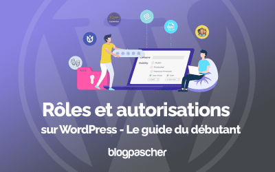 Rôles et autorisations sur WordPress – Le guide du débutant