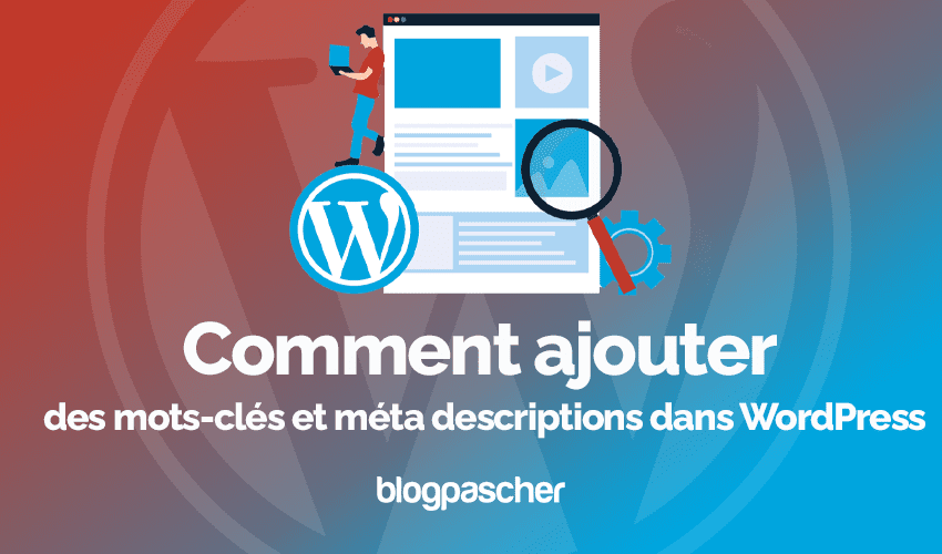Comment ajouter des mots-clés et méta descriptions dans WordPress