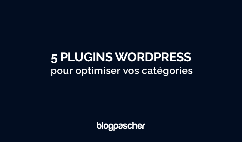 Como criar e otimizar suas categorias? 5 plug-ins WordPress para fazer isso