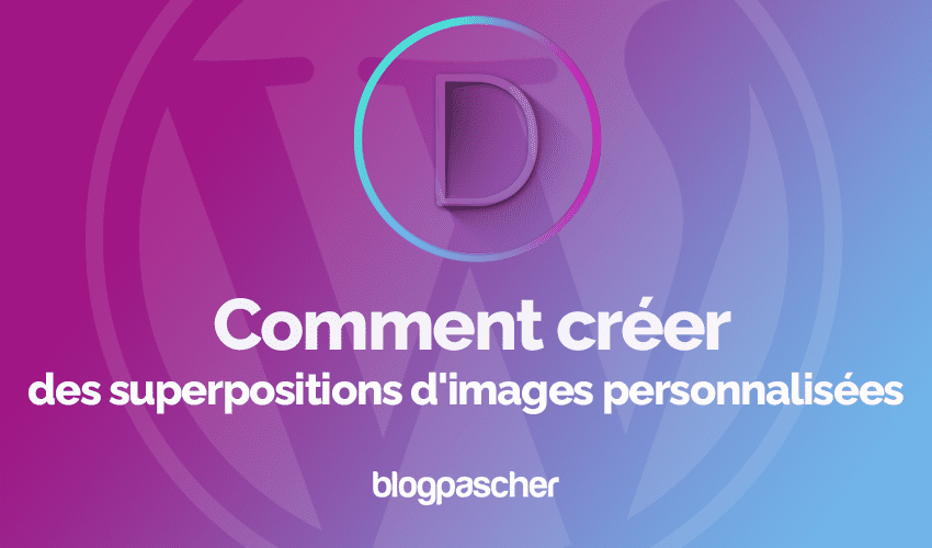 Divi : Comment créer des superpositions d’images personnalisées
