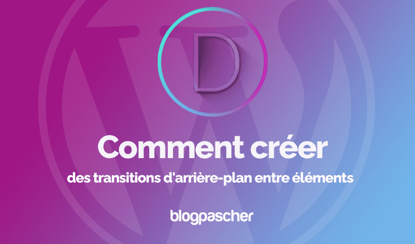 Divi : Comment créer des transitions d’arrière-plan entre éléments
