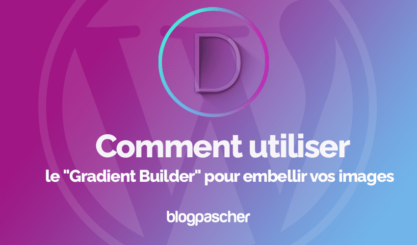 Divi : Comment utiliser le « Gradient Builder » pour embellir vos images