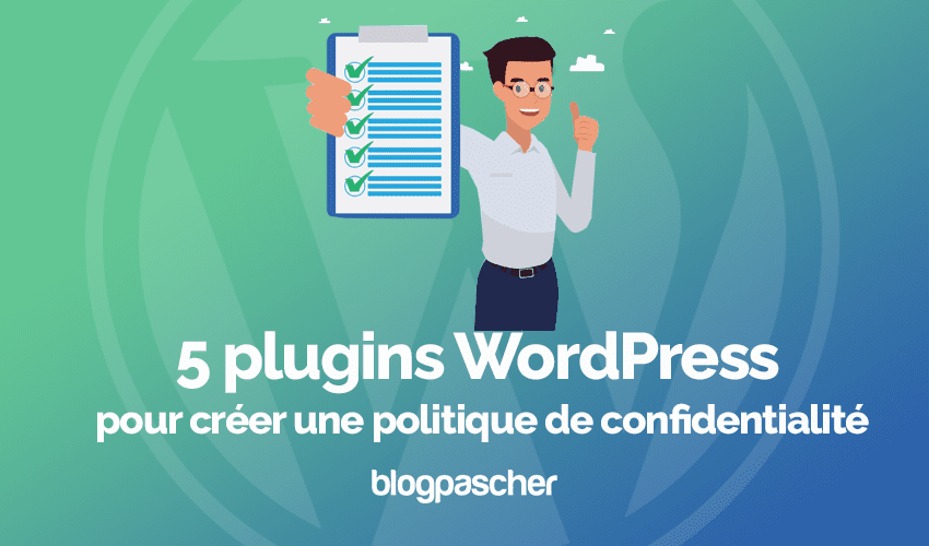 5 plugins WordPress pour créer une politique de confidentialité