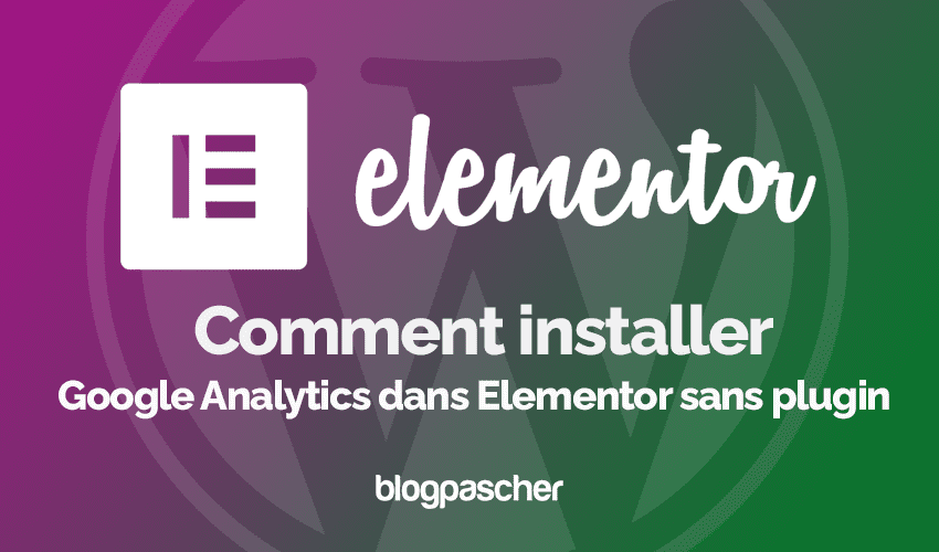 Elementor  : Comment installer Google Analytics sans plugin