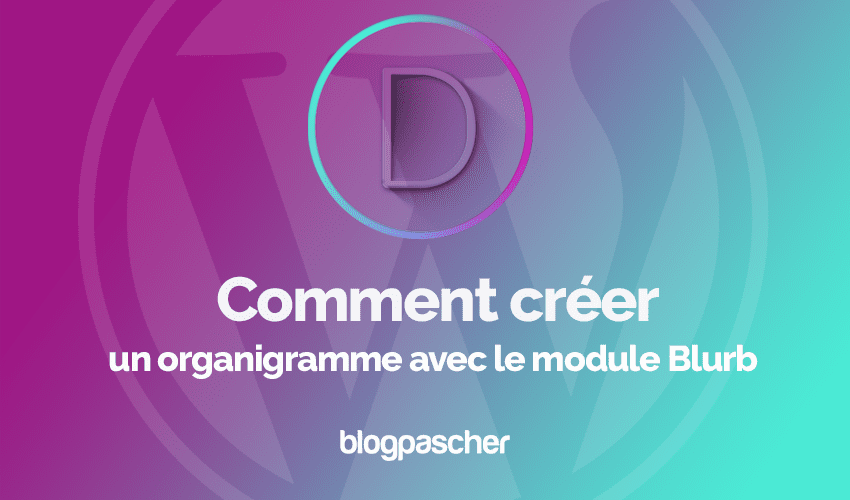 Divi : Comment créer un organigramme avec le module Blurb
