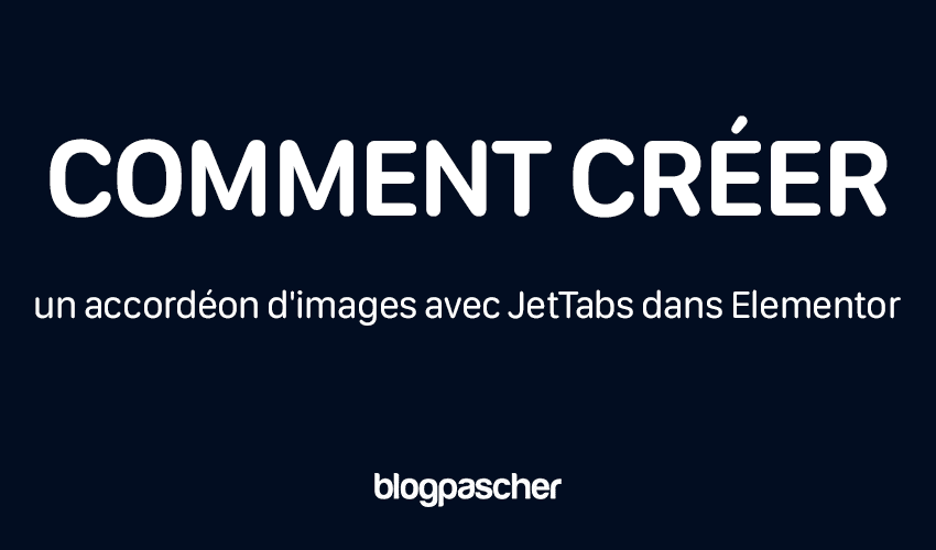 Comment créer un accordéon d’images avec JetTabs dans Elementor