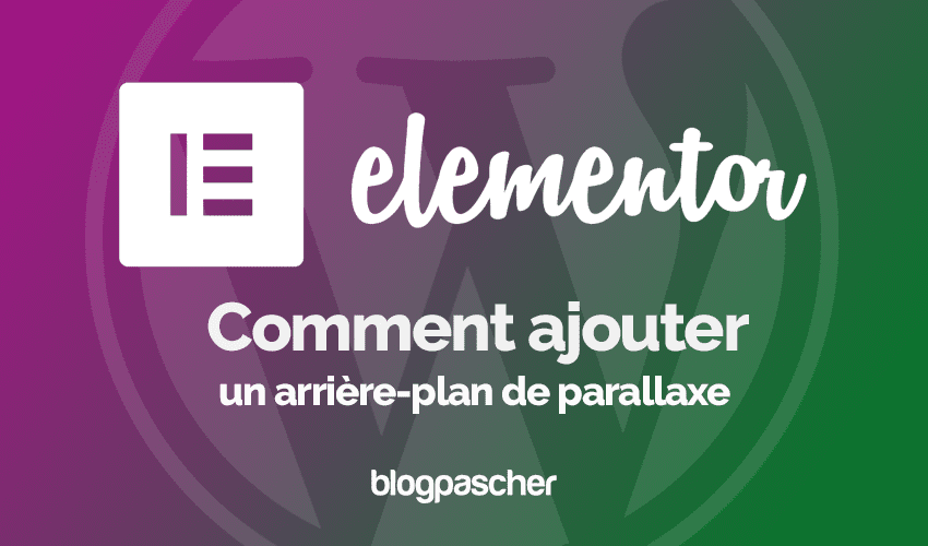 Comment ajouter un arrière-plan de parallaxe dans Elementor