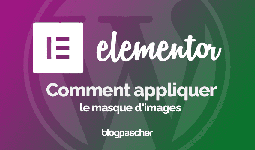 Comment appliquer le masque d’images dans Elementor