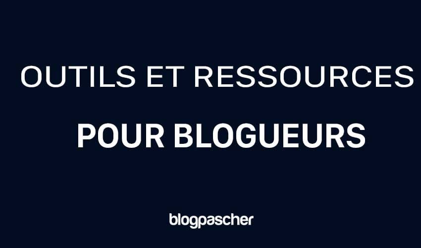 Outils et Ressources pour Blogueurs en 2025