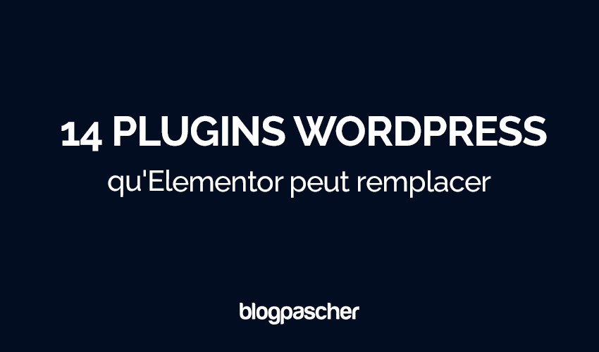 14 plugins WordPress qu’Elementor peut remplacer