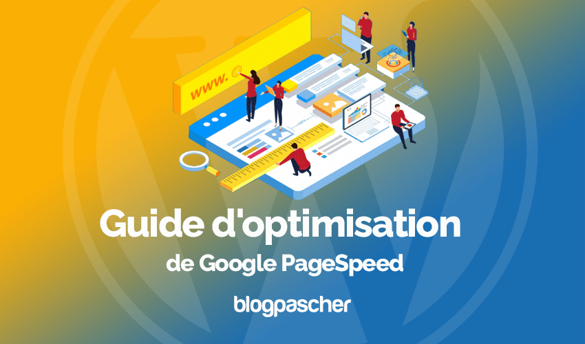 Comment optimiser Google PageSpeed en 2025 – Le guide