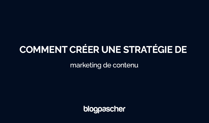 Stratégie de Marketing de Contenu : Le Guide Ultime pour 2025