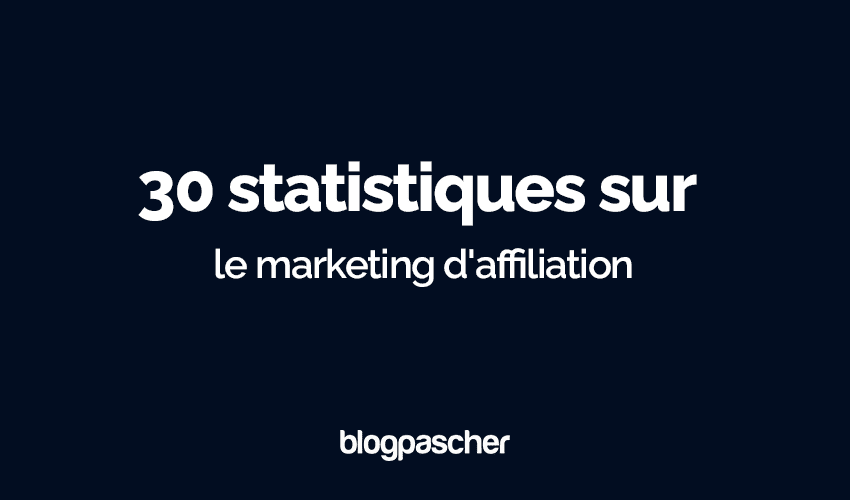 35 statistiques sur le marketing d’affiliation avec des faits et des tendances qui ouvrent les yeux