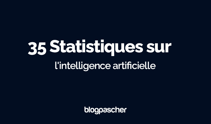 35 Statistiques sur l’intelligence artificielle pour 2024 [Liste actualisée avec faits et chiffres]