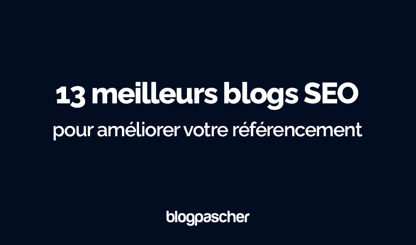 Top 13 des blogs SEO à suivre en 2025 pour booster votre référencement naturel