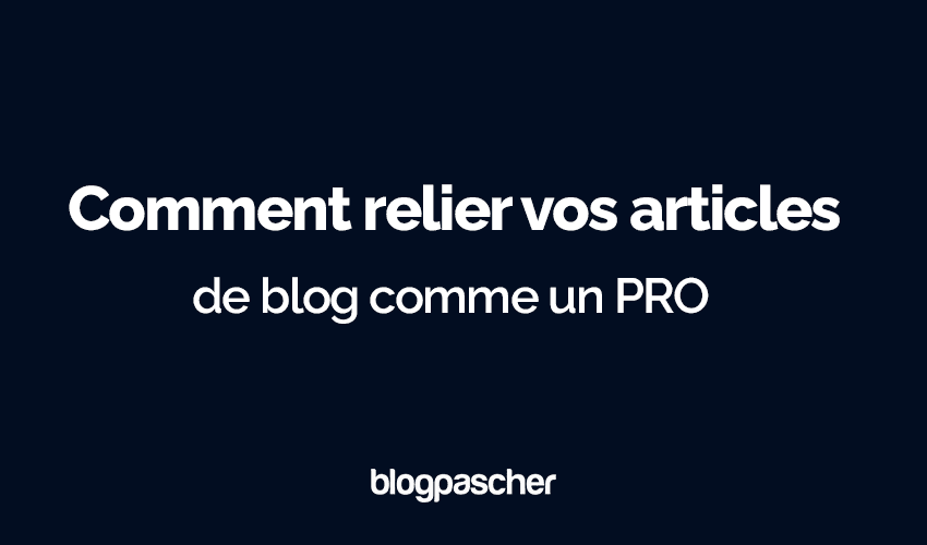 Maîtrisez l’art du maillage interne : Reliez vos articles de blog comme un expert en 2025