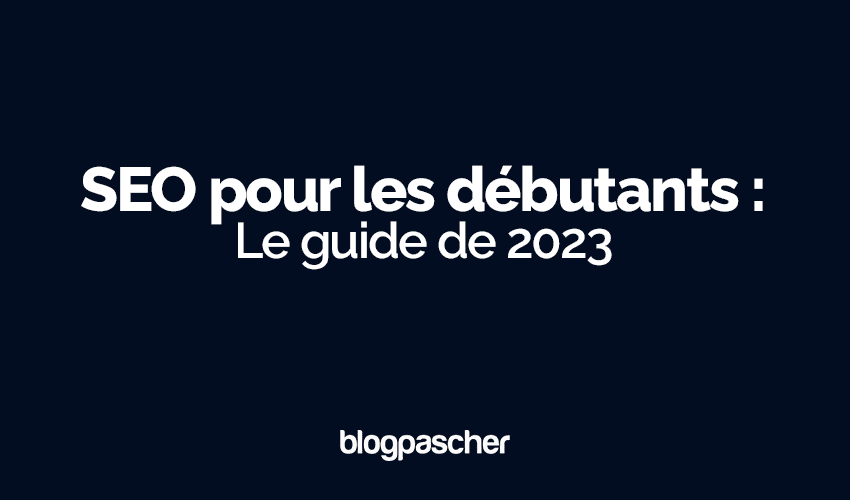 SEO pour débutants : Guide complet et tendances 2025