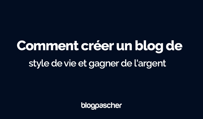 Créer un blog de Lifestyle en 2025 : Guide de débutant pour gagner de l’argent facilement