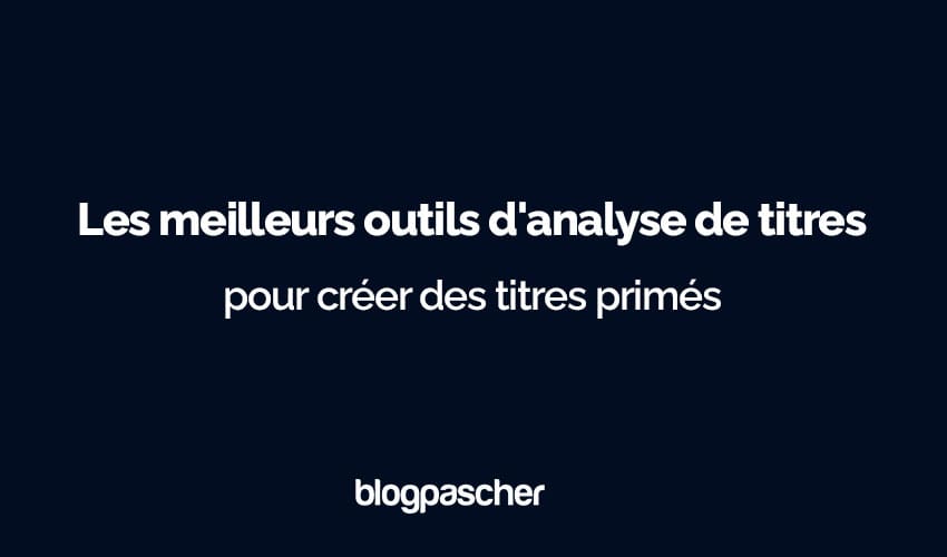 10 meilleurs outils d’analyse de titres pour créer des titres primés en 2024