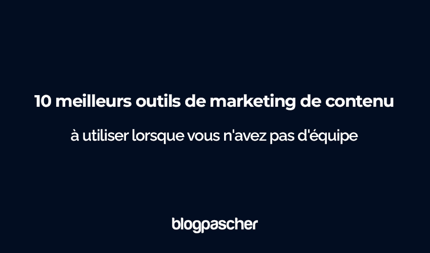 Top 10 des outils de marketing de contenu pour travailler en solo en 2025