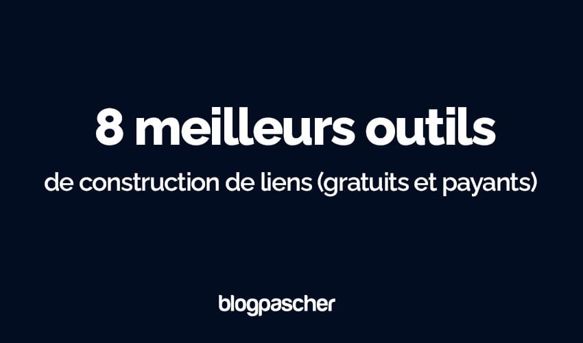 8 meilleurs outils de construction de liens pour trouver des opportunités de liens en 2024