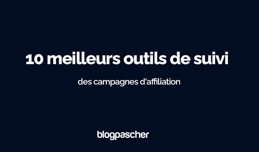 Logiciel de suivi des affiliés : 10 meilleurs outils de suivi des campagnes d’affiliation en 2024