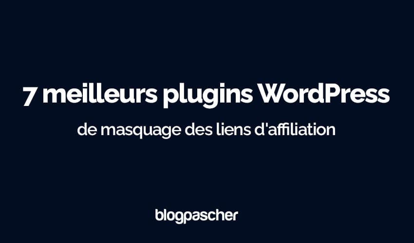 7 meilleurs plugins de masquage de liens d’affiliation pour WordPress