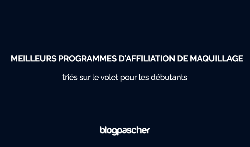 8 meilleurs programmes d’affiliation de maquillage triés sur le volet pour les débutants à utiliser en 2025