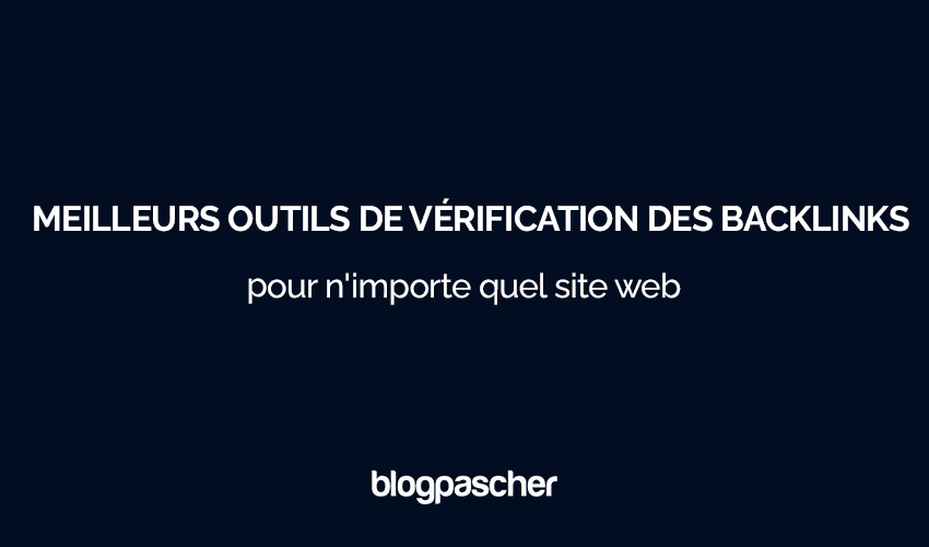 8 meilleurs outils de vérification des backlinks pour vérifier les backlinks de N’IMPORTE QUEL site Web