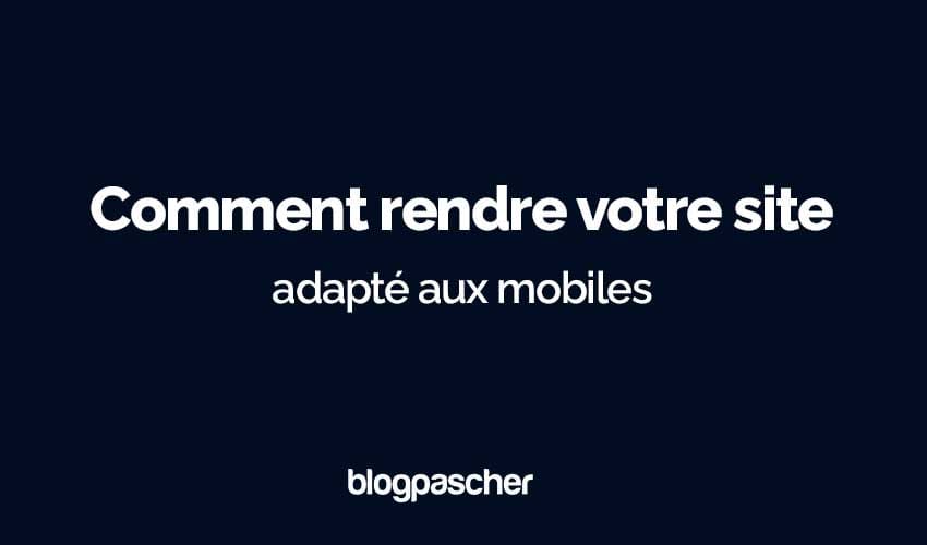 Comment rendre votre site WordPress adapté aux mobiles : Le guide complet pour les débutants