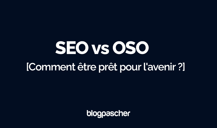 SEO vs OSO [Comment être prêt pour l’avenir ?]