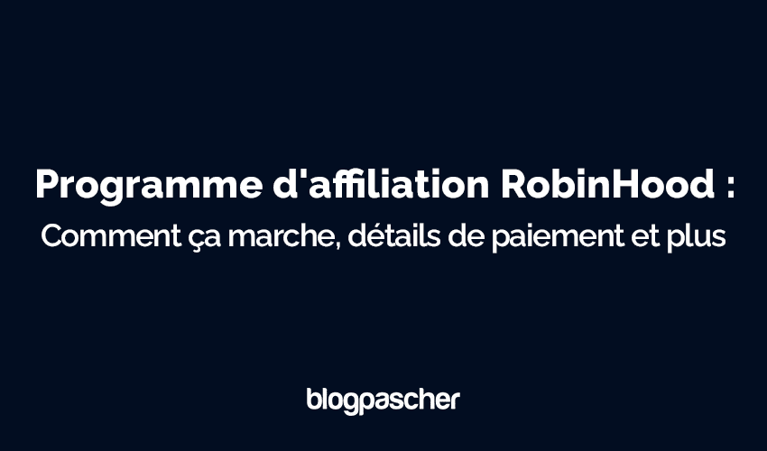 Programme d’affiliation RobinHood : Comment ça marche, détails de paiement et plus