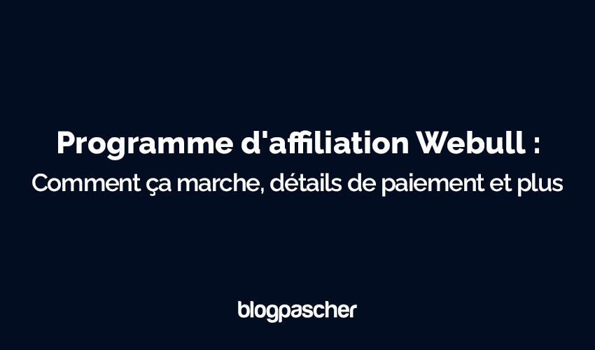 Programme d’affiliation Webull : Comment ça marche, détails de paiement et plus encore